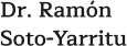 Dr. Ramón Soto-Yarritu
